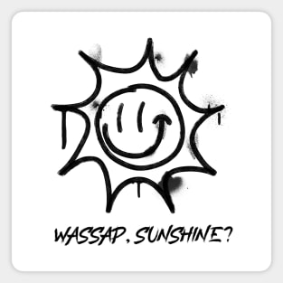 Wassap sunshine, smiley face Magnet